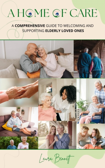 Home of Care: A Comprehensive Guide to Welcoming and Supporting Elderly Loved Ones