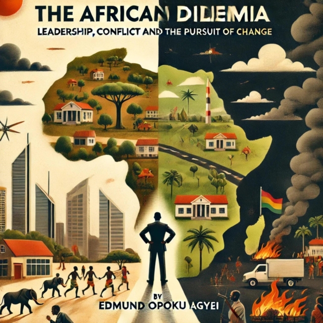 African Dilemma : Leadership, Conflict and the Pursuit of Change