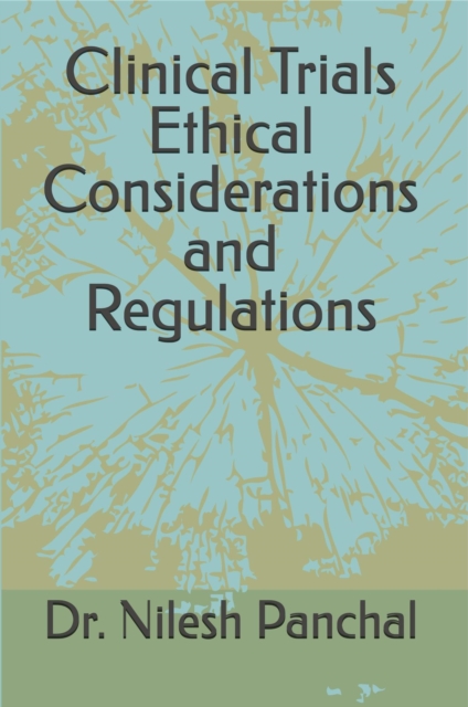Clinical Trials:  Ethical Considerations and Regulations