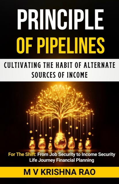 Principle of Pipelines: Cultivating the Habit of Alternate Sources of Income