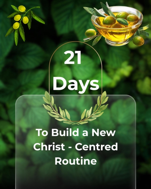 21 Days - To Build a New Christ Centered Routine