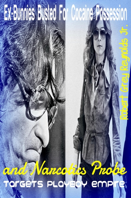 Ex-Bunnies Busted For Cocaine Possession And Narcotics Probe Targets Playboy Enterprises