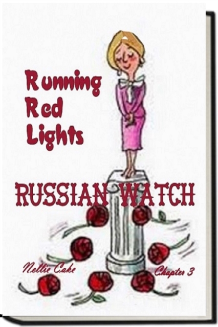 Russian Watch...Running Red Lights Chapter 3