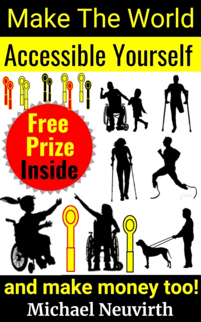 Make The World Accessible Yourself And Make Money Too!