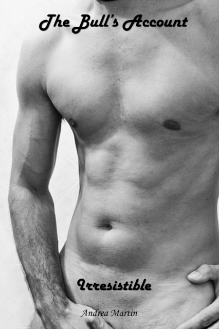 Bull's Account: Irresistible