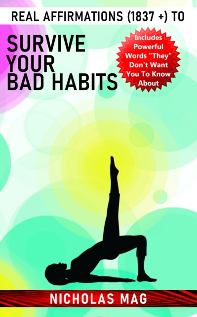 Real Affirmations (1837 +) to Survive Your Bad Habits