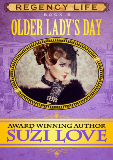 Older Lady's Day (Book 5 Regency Life Series)