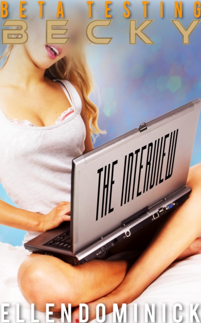 Beta Testing Becky: The Interview