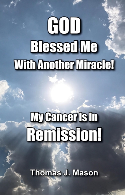 God Blessed Me with Another Miracle! My Cancer is in Remission!