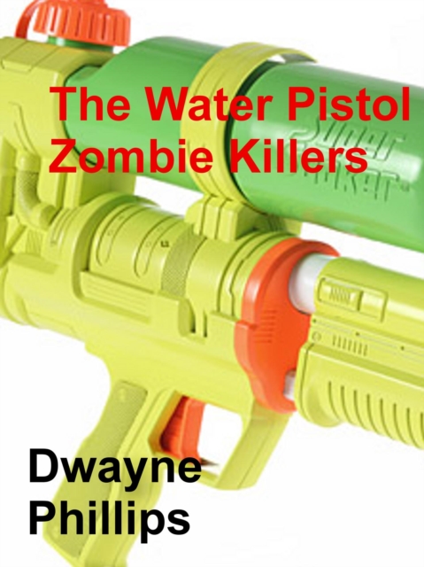 Water Pistol Zombie Killers