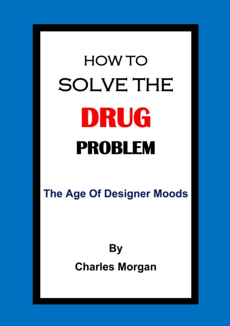 How To Solve The Drug Problem