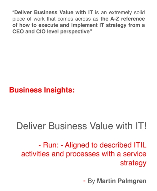 Business Insights: Deliver Business Value with IT! - Run - Aligned to described ITIL activities and processes with a Service Strategy