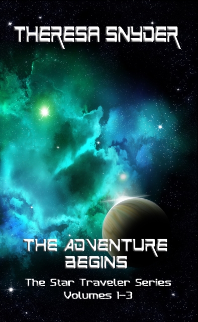 Adventure Begins: The Star Traveler Series: Volumes 1-3
