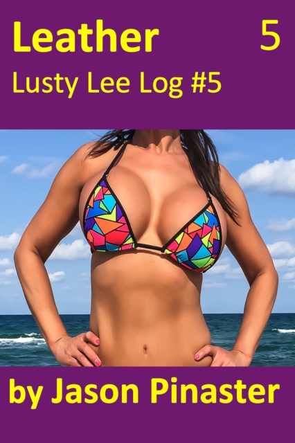 Leather, Lusty Lee Log #5