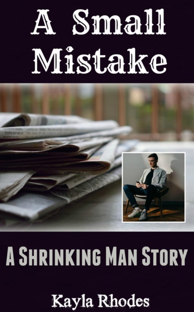 Small Mistake: A Shrinking Man Story