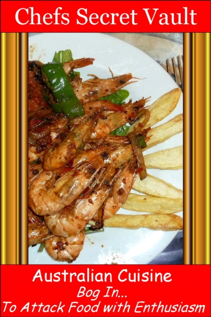 Australian Cuisine: Bog In - To Attack Food with Enthusiasm