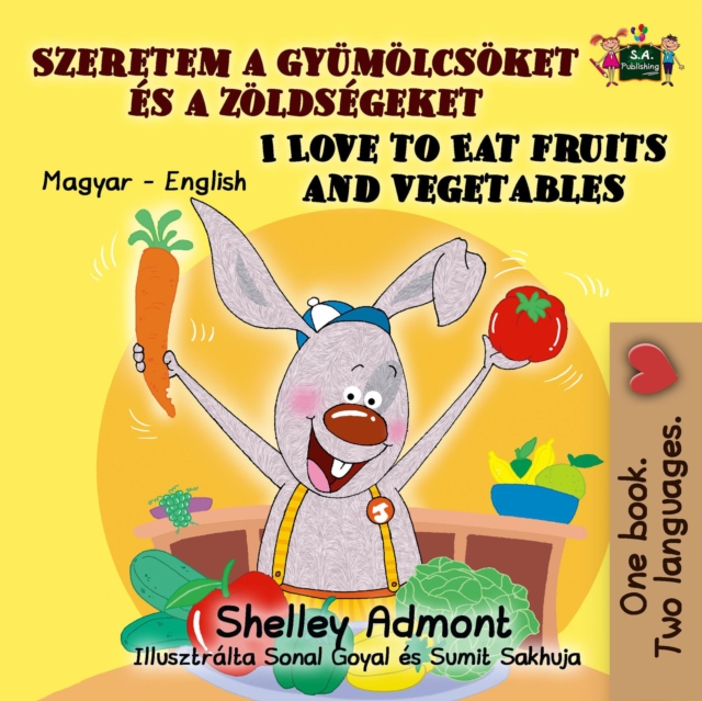 Szeretem a gyumolcsoket es a zoldsegeket I Love to Eat Fruits and Vegetables