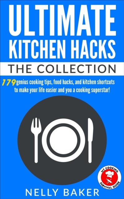 Ultimate Kitchen Hacks - The Collection