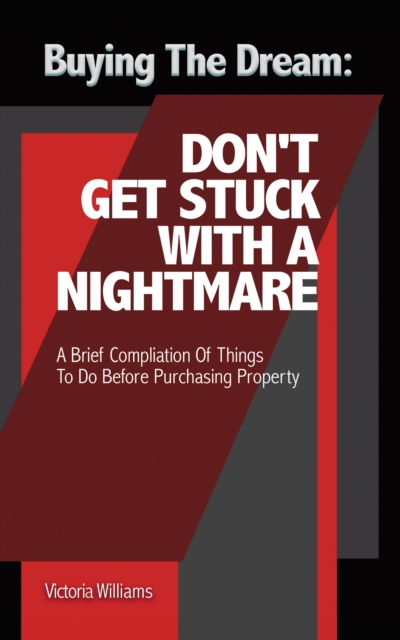 Buying the Dream: Don'T Get Stuck with a Nightmare