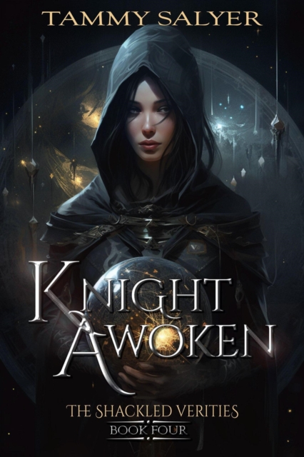 Knight Awoken: The Shackled Verities (Book Four)