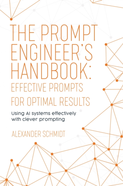 Prompt Engineer's Handbook: Effective Prompts for Optimal Results