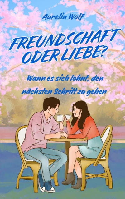 Freundschaft oder Liebe?
