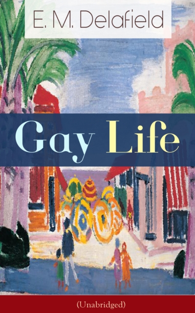 Gay Life (Unabridged) : Satirical Novel about the life on the French Riviera during Jazz Age