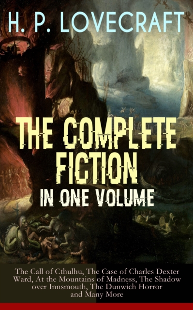 H. P. Lovecraft: The Complete Fiction