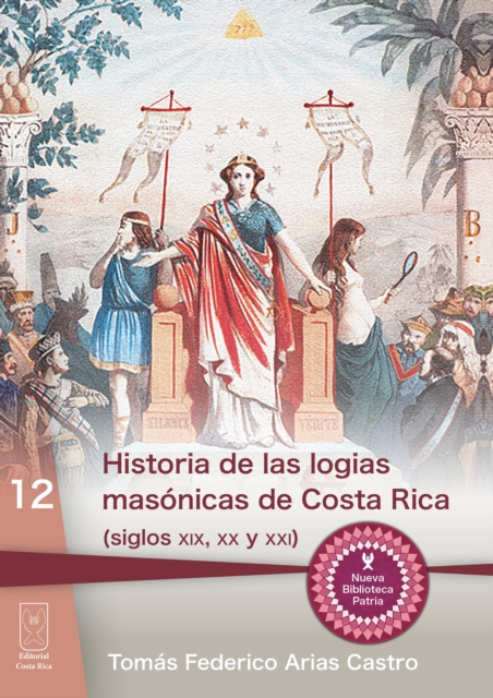 Historia de las logias masonicas de Costa Rica (siglos XIX, XX y XXI)