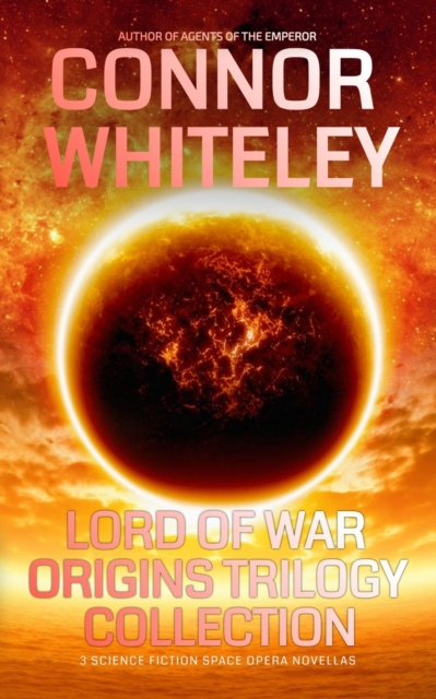 Lord Of War Origins Trilogy Collection: 3 Science Fiction Space Opera Novellas