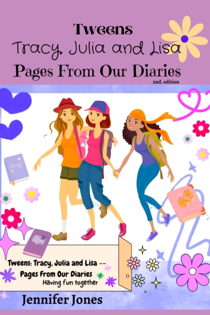 Tweens: Julia, Tracy and Lisa  -- Pages From our Diaries