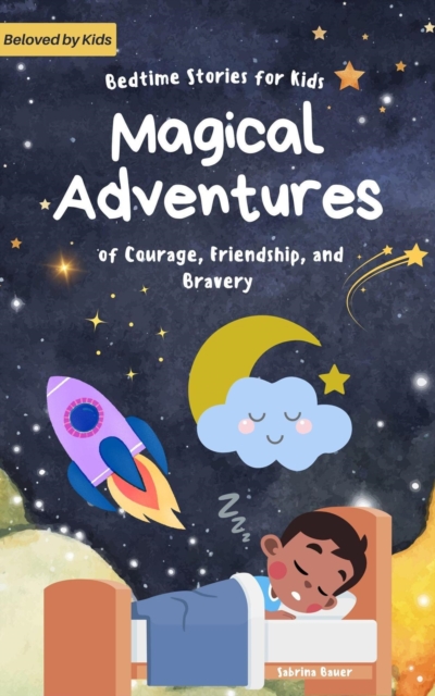 Bedtime Stories for Kids: Magical Adventures of Courage, friendship, and Bravery