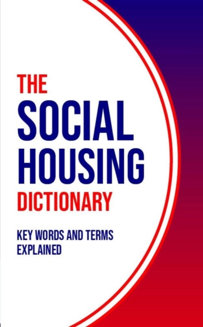 Social Housing Dictionary: Key Words and Terms Explained