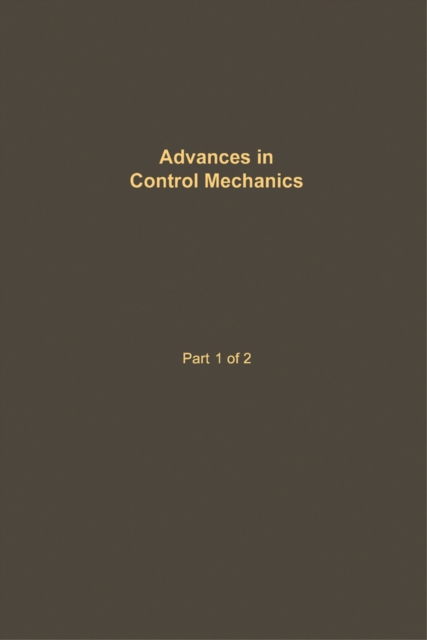 Control and Dynamic Systems V34: Advances in Control Mechanics Part 1 of 2
