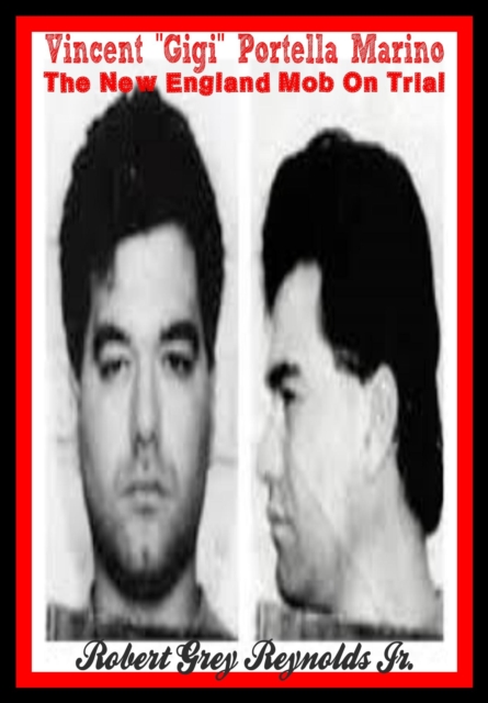 Vincent &quote;Gigi&quote; Portello Marino The New England Mob On Trial