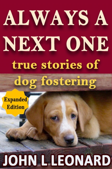 Always a Next One (True Stories of Dog Fostering) 2nd Ed