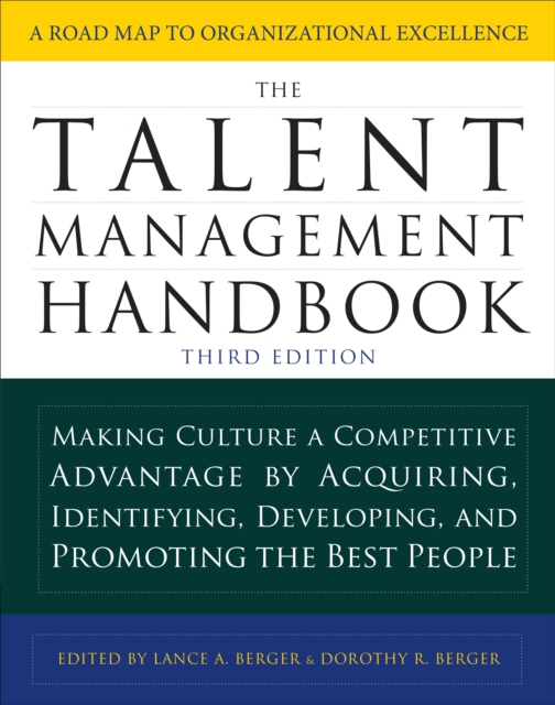 Talent Management Handbook, Third Edition: Making Culture a Competitive Advantage by Acquiring, Identifying, Developing, and Promoting the Best People