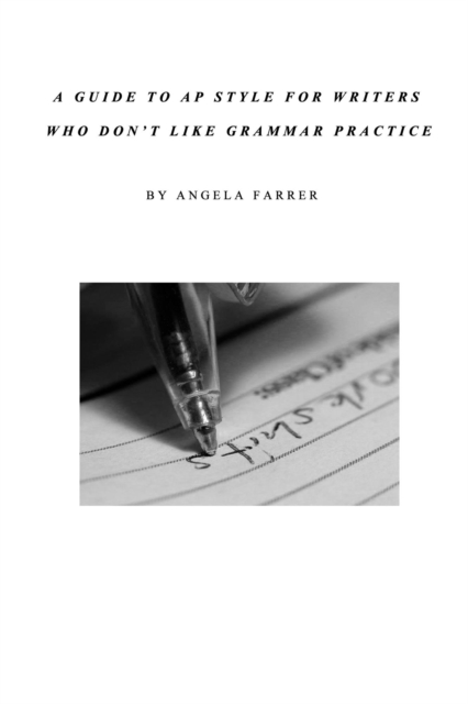 Guide to AP Style for Writers Who Don't Like Grammar Practice