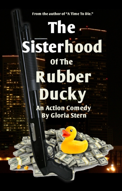 Sisterhood Of The Rubber Ducky - A Comedy Crime Novel