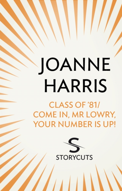Class of  81/Come in, Mr Lowry, Your Number Is Up! (Storycuts)