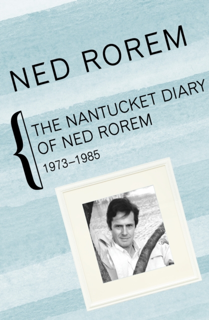 Nantucket Diary of Ned Rorem, 1973-1985