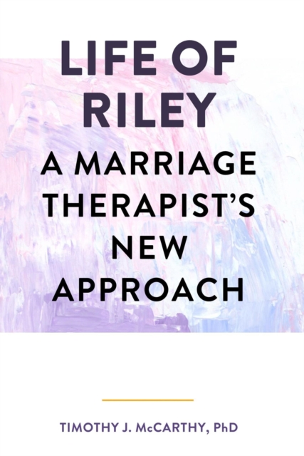 Life of Riley: A Marriage Therapist's New Approach