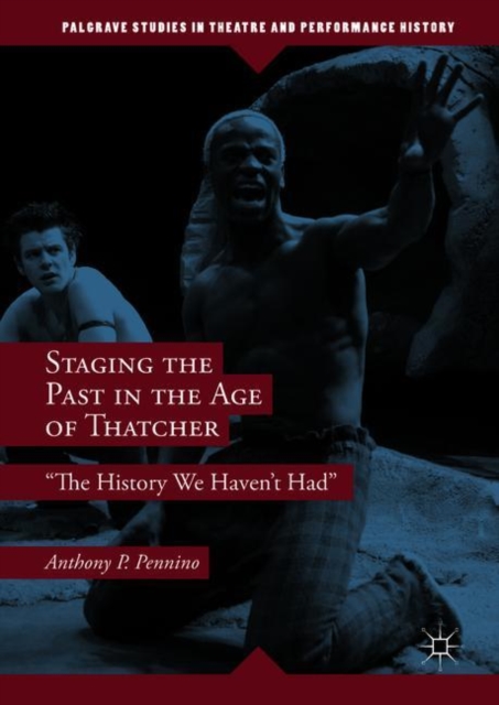 Staging the Past in the Age of Thatcher