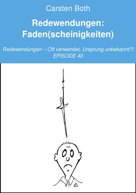 Redewendungen: Faden(scheinigkeiten)