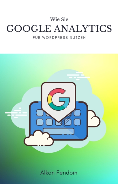 Google Analytics für Wordpress nutzen für Traffic