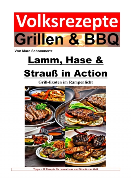 Volksrezepte Grillen und BBQ - Lamm, Hase & Strauß in Action - Grill-Exoten im Rampenlicht