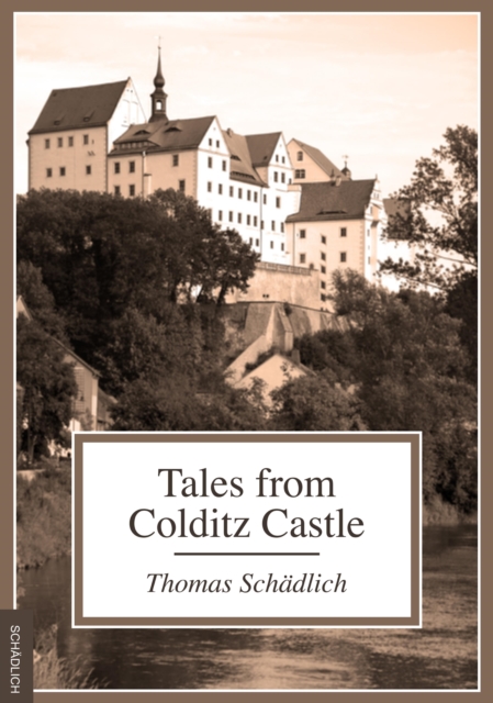 Tales from Colditz Castle