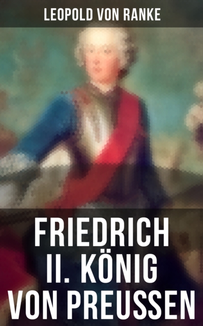 Friedrich II. König von Preußen