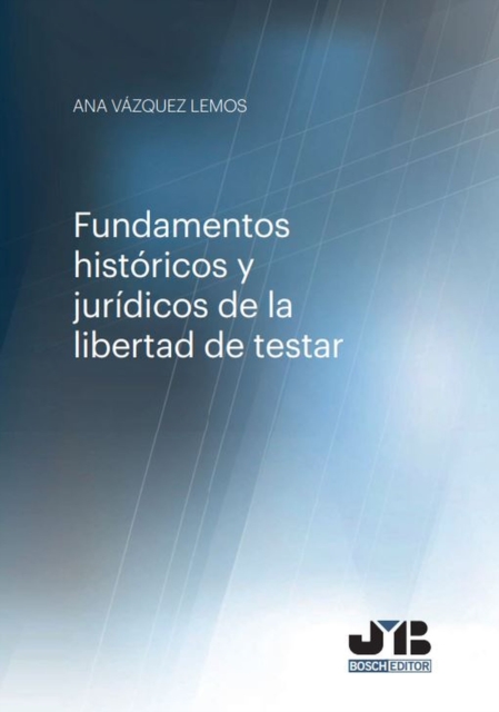 Fundamentos historicos y juridicos de la libertada de testar