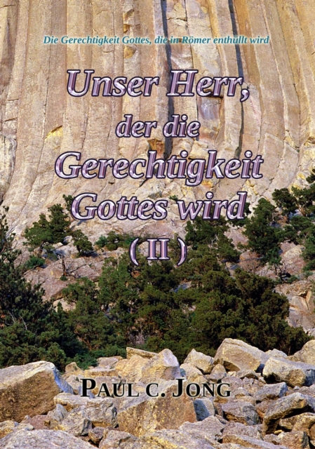 Die Gerechtigkeit Gottes, die in Romer enthullt wird - Unser Herr, der die Gerechtigkeit Gottes wird (II)